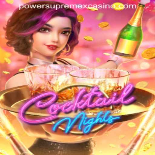 Discover the Excitement of CocktailNights at POWERSUPREMEX CASINO